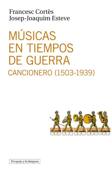 Msicas en tiempos de guerra. Cancionero (1503-1939) 